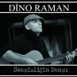 Dino Raman&nbsp;Sensizliğin Dansı