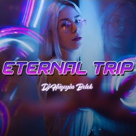 Dj Hüseyin Belek&nbsp;Eternal Trip