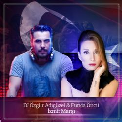 Dj Özgür Adıgüzel&nbsp;İzmir Marşı