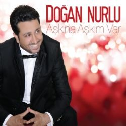 Doğan Nurlu&nbsp;Aşkına Aşkım Var