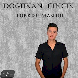 Doğukan Cıncık&nbsp;Turkish Mashup