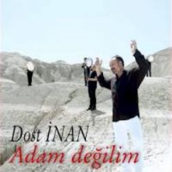 Dost İnan&nbsp;Adam Değilim