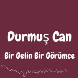 Durmuş Can&nbsp;Bir Gelin Bir Görümce