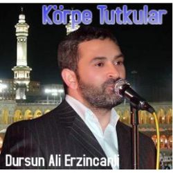 Dursun Ali Erzincanlı&nbsp;Körpe Tutkular