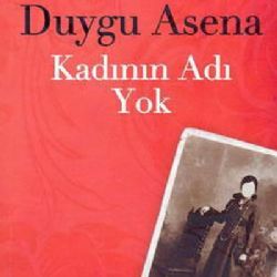 Duygu Asena&nbsp;Kadının Adı Yok