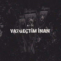 ERN&nbsp;Vazgeçtim İnan