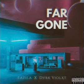 Eazila&nbsp;Far Gone