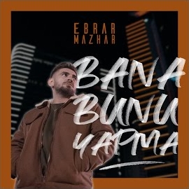 Ebrar Mazhar&nbsp;Bana Bunu Yapma