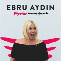 Ebru Aydın&nbsp;Bipolar