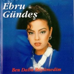 Ebru Gündeş&nbsp;Ben Daha Büyümedim