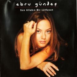 Ebru Gündeş&nbsp;Sen Allahın Bir Lütfusun