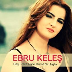 Ebru Keleş&nbsp;Başı Pare Pare Dumanlı Dağlar