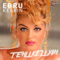 Ebru Keskin&nbsp;Tehlikeliyim