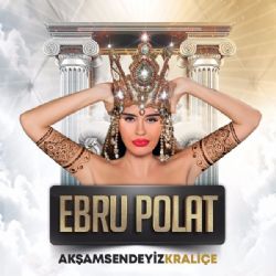Ebru Polat&nbsp;Akşam Sendeyiz Kraliçe