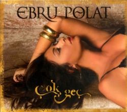 Ebru Polat&nbsp;Çok Geç