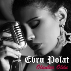 Ebru Polat&nbsp;Olanlar Oldu