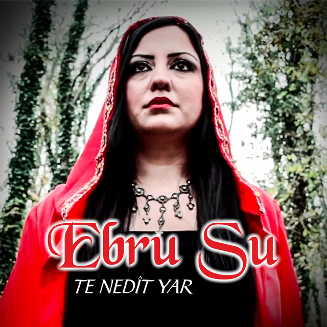 Ebru Su&nbsp;Te Nedit Yar