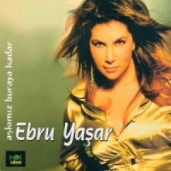 Ebru Yaşar&nbsp;Aşkımız Buraya Kadar