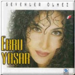 Ebru Yaşar&nbsp;Sevenler Ölmez