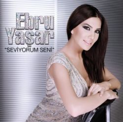 Ebru Yaşar&nbsp;Seviyorum Seni