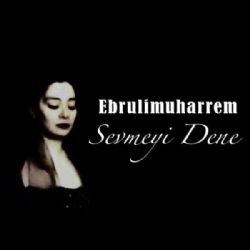 Ebrulimuharrem&nbsp;Sevmeyi Dene