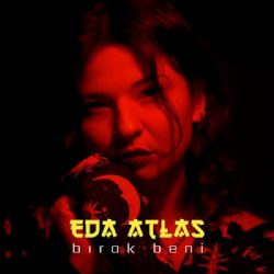 Eda Atlas&nbsp;Bırak Beni