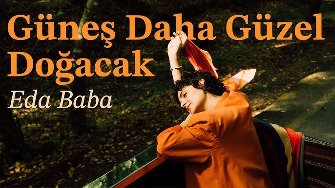 Eda Baba&nbsp;Güneş Daha Güzel Doğacak