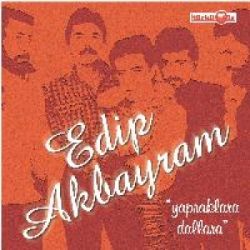 Edip Akbayram&nbsp;Yapraklara Dallara