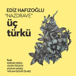 Ediz Hafızoğlu&nbsp;Üç Türkü