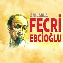 Ediz Onay&nbsp;Anılarla Fecri Ebcioğlu