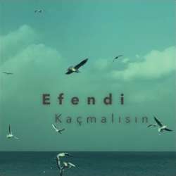 Efendi&nbsp;Kaçmalısın