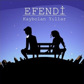 Efendi&nbsp;Kaybolan Yıllar