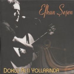 Efkan Şeşen&nbsp;Dokuz Altı Yollarında