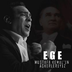 Ege&nbsp;Mustafa Kemalin Askerleriyiz