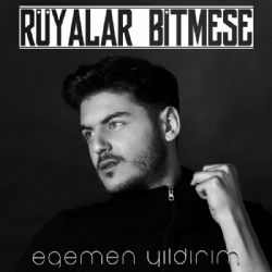 Egemen Yıldırım&nbsp;Rüyalar Bitmese