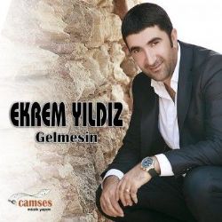 Ekrem Yıldız&nbsp;Gelmesin