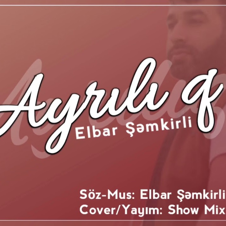 Elbar Şəmkirli&nbsp;Ayrılıq