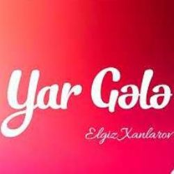 Elgiz Xanlarov&nbsp;Yar Gele