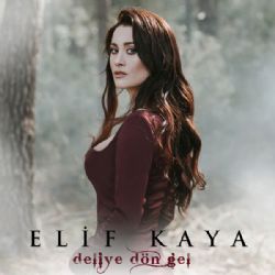 Elif Kaya&nbsp;Deliye Dön Gel