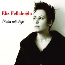 Eliz Fellahoğlu&nbsp;Öldün Mü Söyle
