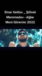 Elnar Xelilov&nbsp;Ağlar Meni Görenler