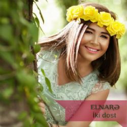 Elnare&nbsp;İki Dost