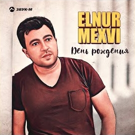 Elnur Mexfi&nbsp;Den Rojdeniya