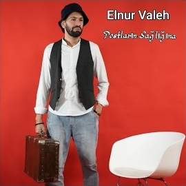 Elnur Valeh&nbsp;Dostların Sağlığına