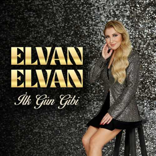 Elvan Elvan&nbsp;İlk Gün Gibi