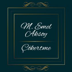 Emel Aksoy&nbsp;Çökertme