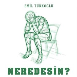 Emil Türkoğlu&nbsp;Neredesin