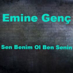 Emine Genç&nbsp;Sen Benim Ol Ben Senin