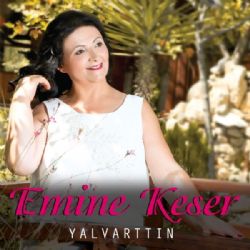 Emine Keser&nbsp;Yalvarttın
