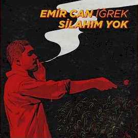 Emir Can İğrek&nbsp;Silahım Yok